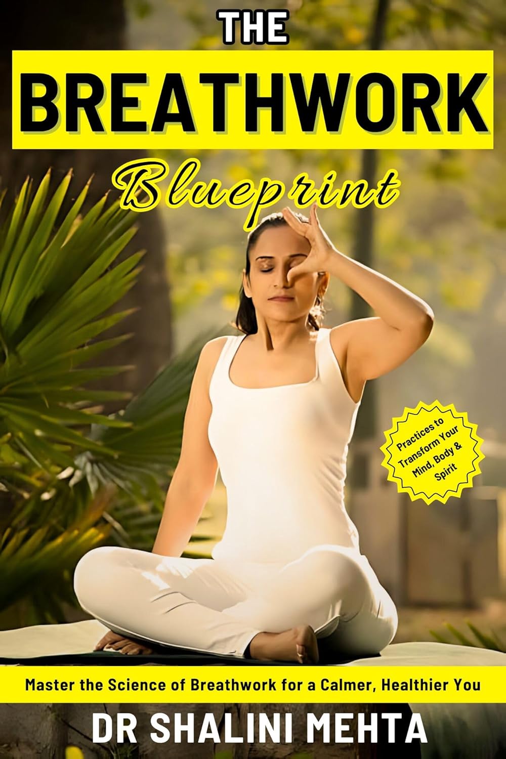 The Breathwork Blueprint: Master the Science of Breathwork for a Calmer, Healthier You