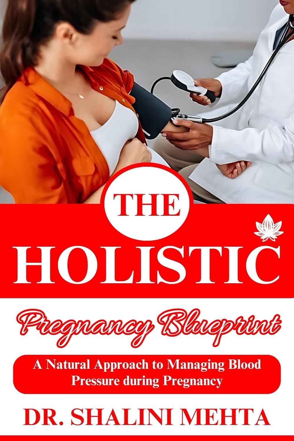 THE HOLISTIC PREGNANCY BLUEPRINT: A Natural Approach to Managing Blood Pressure during Pregnancy